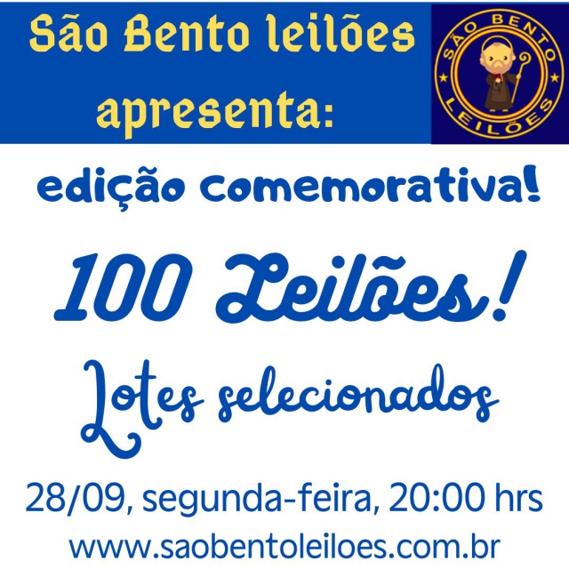Leilão comemorativo! 100 edicões! Centésimo leilão SÃO BENTO! Lotes especialmente selecionados!