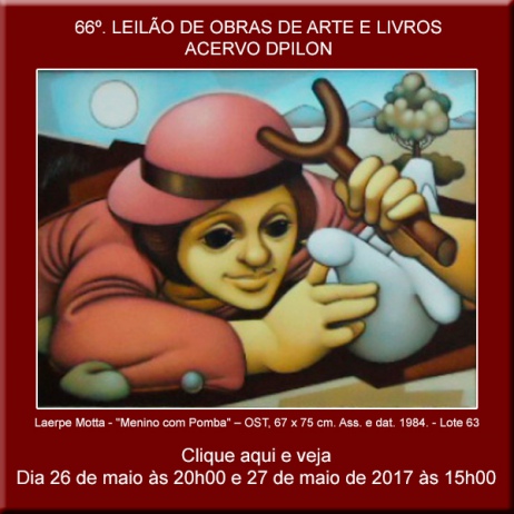 66º LEILÃO DE OBRAS DE ARTE E GIBIS ANTIGOS - 26 e 27/05/2017