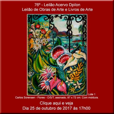 76º - Leilão de Obras de Arte e Livros de Arte - Acervo DPilon - 25/10/2017