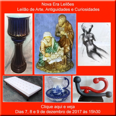 Leilão de Arte, Antiguidades e Curiosidades - Nova Era Leilões - 7, 8 e 9/12/2017