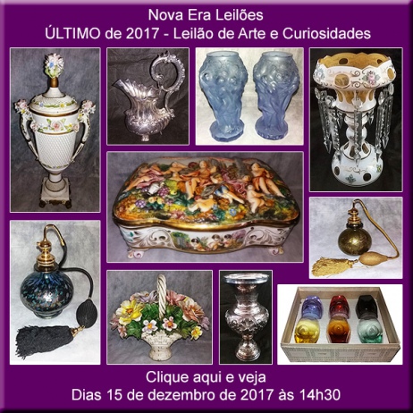 Último de 2017 Leilão de Arte e Curiosidades - Nova Era Leilões - 15/12/2017