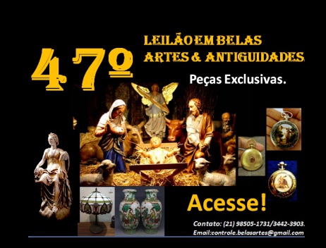 Quadragésimo Sétimo leilão Belas Artes & Antiguidades. Grande Oportunidade do Ano.