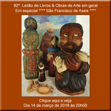 82º Leilão de Livros & Obras de Arte - Em Especial: São Francisco de Assis - 14/03/2018