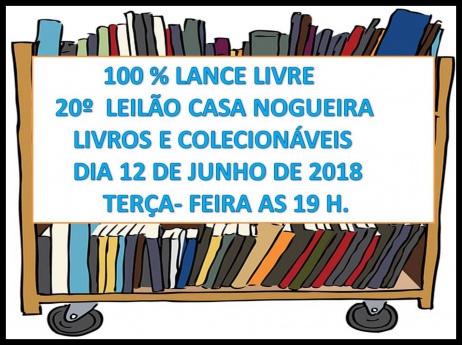 100 % LANCE LIVRE - 20º LEILÃO CASA NOGUEIRA - LIVROS E COLECIONISMO