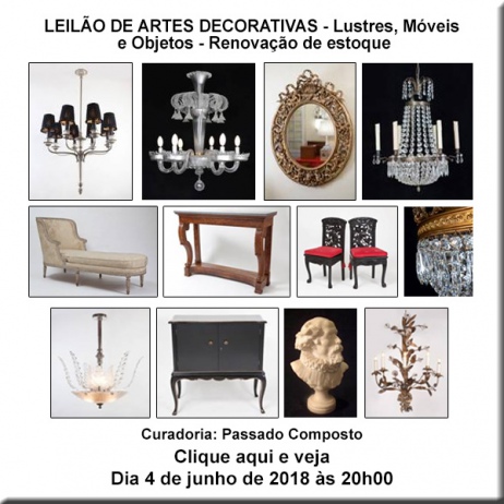 Leilão de Artes Decorativas - Lustres, móveis e objetos - Renovação de estoque - 04/06/2018
